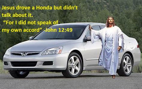 Jesus drove a Honda, but never spoke of it. : r/Jokes 